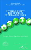 Couverture du livre « Entrepreneuriat, PME durables et réseaux sociaux ; ouvrage en honneur du professeur Robert Paturel » de Thierry Lev-Tadjine et Zhan Su aux éditions L'harmattan