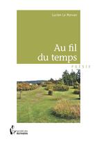 Couverture du livre « Au fil du temps » de Lucien Le Morvan aux éditions Societe Des Ecrivains