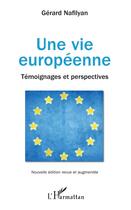 Couverture du livre « Une vie européenne ; témoignages et perspectives » de Gerard Nafilyan aux éditions L'harmattan