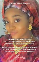 Couverture du livre « Quatre ans d'études aux Etats-Unis d'Amérique : l'expérience d'une jeune malienne » de Kadidia Macki Samake aux éditions L'harmattan