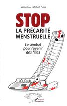 Couverture du livre « Stop, la précarité menstruelle : le combat pour l'avenir des filles » de Cisse A N. aux éditions L'harmattan