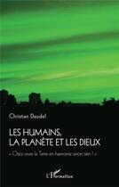 Couverture du livre « Les humains, la planète et les dieux : 