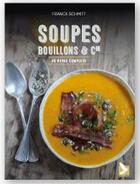 Couverture du livre « Soupes, bouillons et cie ; 40 repas complets » de Franck Schmitt aux éditions Gerfaut