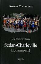 Couverture du livre « Sedan-Charleville ; la centenaire ! » de Robert Cordelette aux éditions Persee