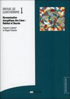 Couverture du livre « Manuel de curothérapie t.1 ; harmonisation énergétique des lieux » de Magali Koessler et Jacques Largeaux aux éditions Jmg