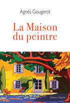 Couverture du livre « La maison du peintre » de Agnes Gougerot aux éditions Glyphe