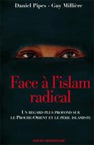 Couverture du livre « Face à l'islam radical ; un regard plus profond sur le Proche-Orient et le péril islamiste » de Guy Millere et Daniel Pipes aux éditions David Reinharc