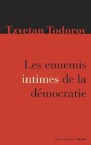 Couverture du livre « Les ennemis intimes de la démocratie » de Tzvetan Todorov aux éditions Versilio