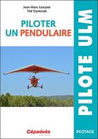Couverture du livre « Piloter un pendulaire » de Jean-Marc Lezcano et Ted Szymczak aux éditions Cepadues