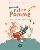 Couverture du livre « Les pépins de Petite Pomme Tome 1 : un ami extraordinaire » de Elvine et Rebecca Dernelle-Fischer aux éditions Bibli'o