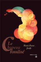 Couverture du livre « Le chapeau fossilisé » de Henri-Pierre Jeudy aux éditions Gwen Catala