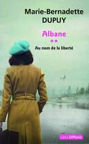 Couverture du livre « Albane Tome 2 : Au nom de la liberté » de Marie-Bernadette Dupuy aux éditions Libra Diffusio