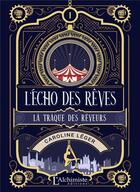 Couverture du livre « L'écho des rêves Tome 1 : la traque des rêveurs » de Caroline Leger aux éditions L'alchimiste