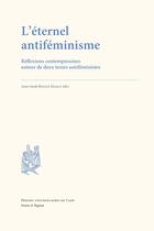 Couverture du livre « L' Éternel antiféminisme : Réflexions contemporaines autour de deux textes antiféministes » de  aux éditions Pu De Caen