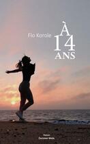 Couverture du livre « À 14 ans » de Flo Korole aux éditions Editions Maia