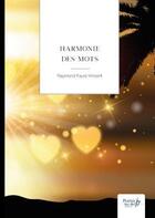 Couverture du livre « Harmonie des mots » de Raymond Faure-Vincent aux éditions Nombre 7