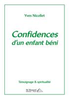 Couverture du livre « Confidences d'un enfant beni » de Nicollet Yves aux éditions Saint Honore Editions