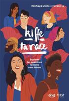 Couverture du livre « Kiffe ta race » de Rokhaya Diallo et Grace Ly aux éditions First
