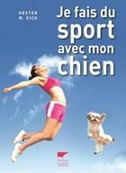 Couverture du livre « Je fais du sport avec mon chien » de Hester M. Eick aux éditions Delachaux & Niestle