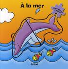 Couverture du livre « A la mer » de Clough Julie aux éditions Grund