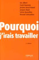 Couverture du livre « Pourquoi j'irais travailler (2e edition) » de Duval-Hamel/Rojot aux éditions Organisation