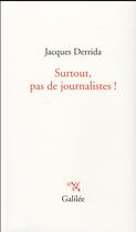 Couverture du livre « Surtout pas de journalistes ! » de Jacques Derrida aux éditions Galilee