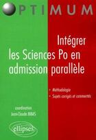 Couverture du livre « Integrer les sciences po en admission parallele » de Jean-Claude Bibas aux éditions Ellipses