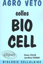 Couverture du livre « Colles bio cell ; préparation aux concours agro/véto ; biologie cellulaire » de Antoine Collin et Jean-Michel Demany aux éditions Ellipses