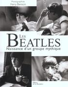 Couverture du livre « Beatles, Naissance D'Un Groupe Mythique » de Harry Benson aux éditions La Martiniere