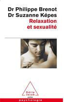 Couverture du livre « Relaxation et sexualité » de Philippe Brenot et Suzanne Kepes aux éditions Odile Jacob