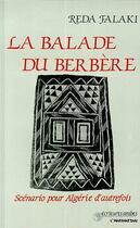 Couverture du livre « La balade du berbère ; scénario pour Algérie d'autrefois » de Reda Falaki aux éditions L'harmattan