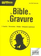 Couverture du livre « La Bible De La Gravure » de Jean-Noel Anderruthy aux éditions Micro Application