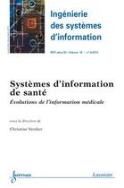 Couverture du livre « Systemes D'Information De Sante (Ingenierie Des Systemes D'Information Rsti Serie Isi Volume 18 N. 6 » de Verdier Christine aux éditions Hermes Science Publications