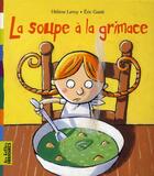 Couverture du livre « La soupe a la grimace » de Leroy/Gaste aux éditions Bayard Jeunesse