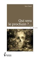 Couverture du livre « Qui sera le prochain ?... » de Yann Franck aux éditions Societe Des Ecrivains