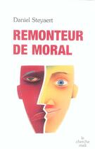 Couverture du livre « Remonteur de moral » de Daniel Steyaert aux éditions Cherche Midi