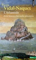 Couverture du livre « L'atlantide ; petite histoire d'un mythe platonicien » de Pierre Vidal-Naquet aux éditions Points