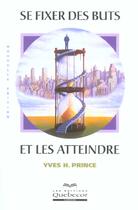 Couverture du livre « Se Fixer Des Buts Et Les Atteindre » de Yves H. Prince aux éditions Quebecor