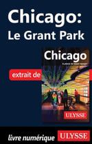Couverture du livre « Chicago ; le Grant Park » de  aux éditions Ulysse