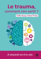 Couverture du livre « Le trauma ? comment s'en sortir » de Hingray Coraline et Wissam El-Hage aux éditions De Boeck Superieur