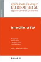 Couverture du livre « Immobilier et TVA » de Benoit Pernet et Yael Spiegl et Charlotte T'Sjoen et Lionel Wellekens aux éditions Larcier