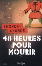 Couverture du livre « 48 heures pour mourir » de Andreas Gruber aux éditions Archipel