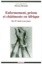 Couverture du livre « Enfermement, prison et châtiments en Afrique ; du XIX siècle à nos jours » de Florence Bernault aux éditions Karthala