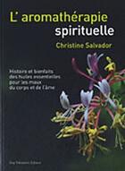 Couverture du livre « L'aromathérapie spirituelle » de Christine Salvador aux éditions Guy Trédaniel