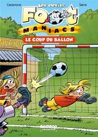 Couverture du livre « Les Petits Foot Maniacs Tome 1 : le coup du ballon » de Christophe Cazenove et Olivier Saive aux éditions Bamboo