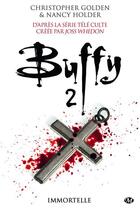 Couverture du livre « Buffy 2 ; immortelle » de Holder Nancy et Christopher Golden aux éditions Milady