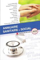 Couverture du livre « Annuaire sanitaire et social ; Centre Val de Loire (édition 2019) » de  aux éditions Onpc