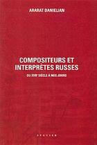 Couverture du livre « Compositeurs et interprètes russes du XVII siècle à nos jours » de Ararat Danielian aux éditions Seguier