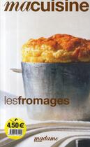 Couverture du livre « Ma Cuisine T.13 ; Les Fromages » de  aux éditions Societe Du Figaro