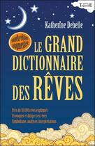 Couverture du livre « Le grand dictionnaire des rêves » de Katherine Debelle aux éditions Trajectoire